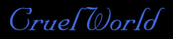 Cruel World
